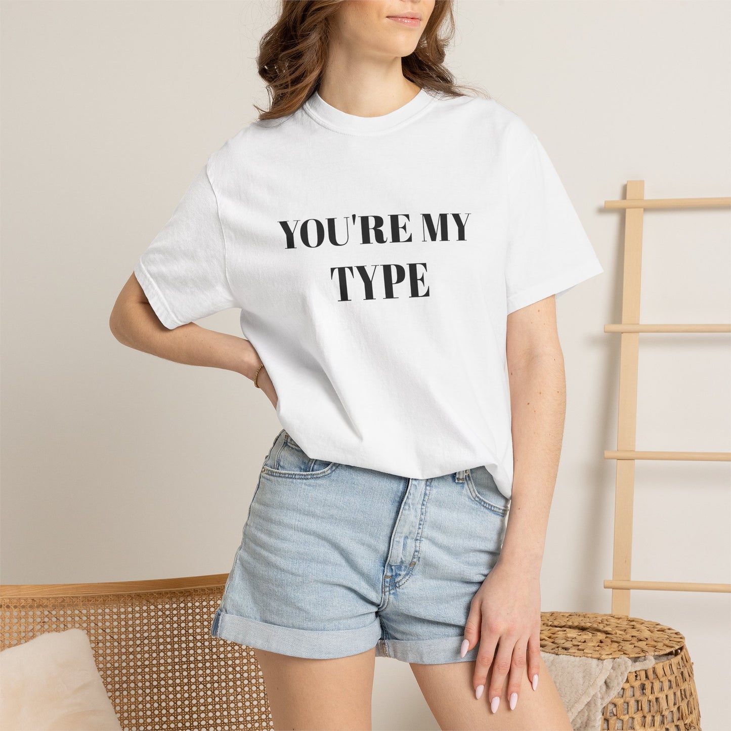 You're My Type T-Shirt — Romantic Graphic Tee
